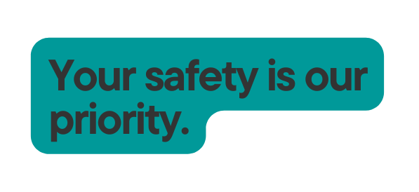 Your safety is our priority